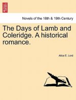 Days of Lamb and Coleridge. a Historical Romance.