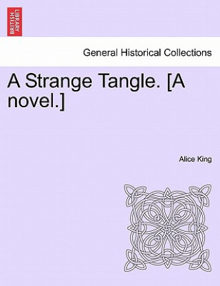 Strange Tangle. [A Novel.]