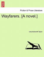 Wayfarers. [A Novel.] Vol. II.