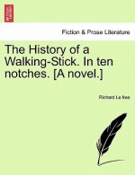 History of a Walking-Stick. in Ten Notches. [A Novel.]