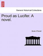 Proud as Lucifer. a Novel.