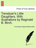 Trevelyan's Little Daughters. with Illustrations by Reginald B. Birch.