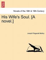 His Wife's Soul. [A Novel.]