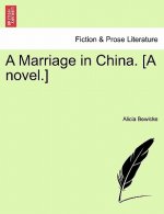 Marriage in China. [A Novel.]