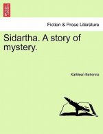 Sidartha. a Story of Mystery.