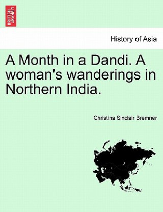 Month in a Dandi. a Woman's Wanderings in Northern India.
