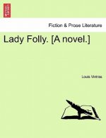 Lady Folly. [A Novel.]