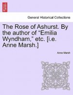Rose of Ashurst. by the Author of 