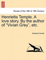 Henrietta Temple. a Love Story. by the Author of 