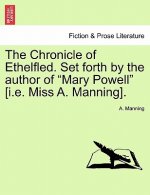Chronicle of Ethelfled. Set Forth by the Author of 