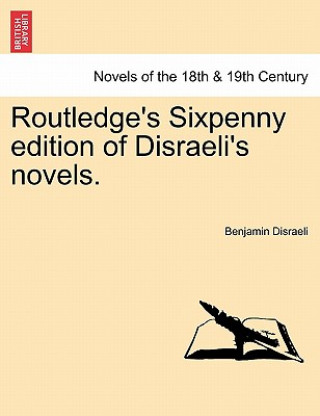 Routledge's Sixpenny Edition of Disraeli's Novels.