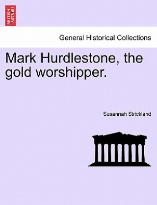 Mark Hurdlestone, the Gold Worshipper.