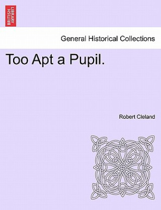 Too Apt a Pupil.