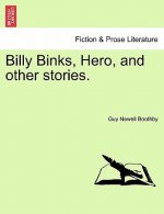 Billy Binks, Hero, and Other Stories.