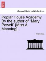 Poplar House Academy. by the Author of 