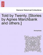 Told by Twenty. [Stories by Agnes Marchbank and Others.]