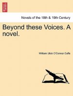 Beyond These Voices. a Novel.