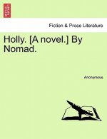 Holly. [A Novel.] by Nomad.