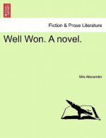 Well Won. a Novel.