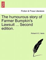 Humourous Story of Farmer Bumpkin's Lawsuit ... Second Edition.