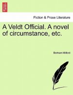 Veldt Official. a Novel of Circumstance, Etc.