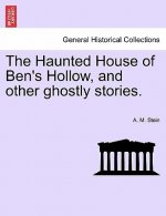 Haunted House of Ben's Hollow, and Other Ghostly Stories.