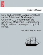 New and Complete Sailing Directions for the Bristol and St. George's Channels ... Compiled from the Surveys of MacKenzie ... and Others ... Eighth Edi