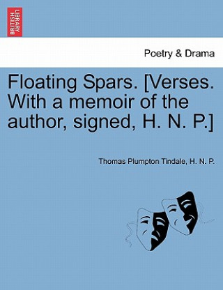 Floating Spars. [Verses. with a Memoir of the Author, Signed, H. N. P.]