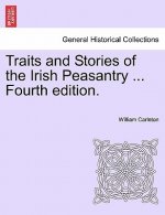 Traits and Stories of the Irish Peasantry ... Fourth Edition.