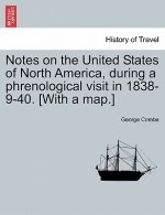 Notes on the United States of North America, During a Phrenological Visit in 1838-9-40. [With a Map.]