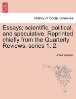 Essays; Scientific, Political, and Speculative. Reprinted Chiefly from the Quarterly Reviews. Series 1, 2. Vol. III