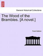 Wood of the Brambles. [A novel.]