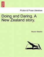 Doing and Daring. a New Zealand Story.