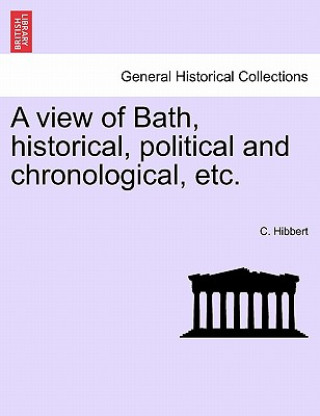 View of Bath, Historical, Political and Chronological, Etc.