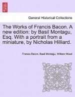 Works of Francis Bacon. a New Edition