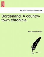 Borderland. a Country-Town Chronicle.