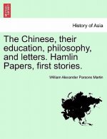 Chinese, Their Education, Philosophy, and Letters. Hamlin Papers, First Stories.