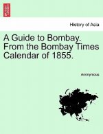 Guide to Bombay. from the Bombay Times Calendar of 1855.