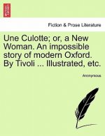 Une Culotte; Or, a New Woman. an Impossible Story of Modern Oxford. by Tivoli ... Illustrated, Etc.