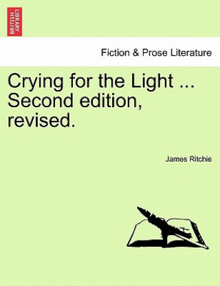 Crying for the Light ... Second Edition, Revised.