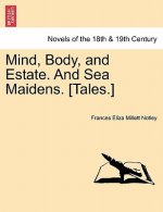 Mind, Body, and Estate. and Sea Maidens. [Tales.]