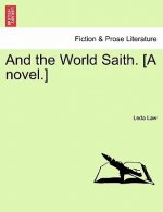 And the World Saith. [A Novel.]