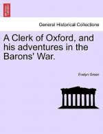 Clerk of Oxford, and His Adventures in the Barons' War.