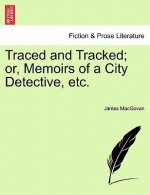 Traced and Tracked; Or, Memoirs of a City Detective, Etc.