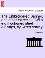 Embroidered Banner, and Other Marvels ... with Eight Coloured Steel Etchings, by Alfred Ashley.