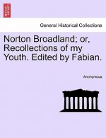 Norton Broadland; Or, Recollections of My Youth. Edited by Fabian.