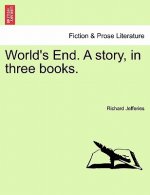 World's End. a Story, in Three Books. Vol. I.