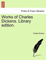 Works of Charles Dickens. Library Edition.