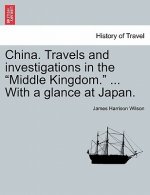 China. Travels and Investigations in the 