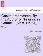 Casimir Maremma. by the Author of Friends in Council [Sir A. Helps], Etc.Vol. II.